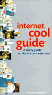 Internet Cool Guide: A Savvy Guide to the Hottest Web Sites