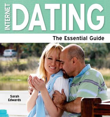 Internet Dating: The Essential Guide - Edwards, Sarah