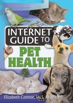 Internet Guide to Pet Health - Connor, Elizabeth, MLS (Editor)