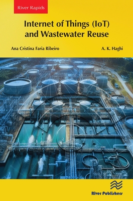 Internet of Things (IoT) and Wastewater Reuse - Faria Ribeiro, Ana Cristina, and Haghi, A K