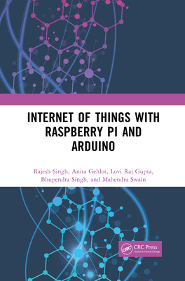Internet of Things with Raspberry Pi and Arduino - Gehlot, Anita