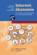 Internet-Okonomie: Grundlagen Und Fallbeispiele Der Vernetzten Wirtschaft - Clement, Reiner, and Schreiber, Dirk