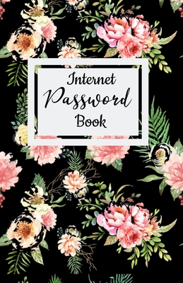 Internet Password Book: Floral Password Organizer Logbook to Keep Usernames, Passwords, Web Addresses, Alphabetical Tabs for Quick Easy Access - Journals, Practical Blank