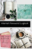 Internet Password Logbook: Book To Protect Usernames and Passwords, Login and Private Information Keeper, Vault Notes