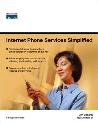 Internet Phone Services Simplified: An Illustrated Guide to Understanding, Selecting, and Implementing VoIP-Based Internet Phone Services for Your Home - Doherty, Jim, Ccn, and Anderson, Neil