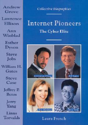 Internet Pioneers: The Cyber Elite - French, Laura