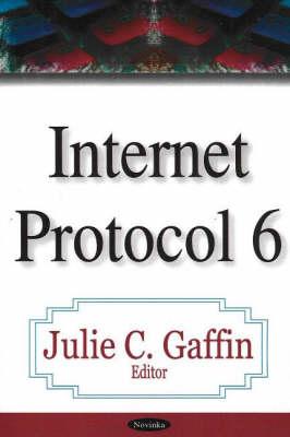 Internet Protocol 6 - Gaffin, Julie C