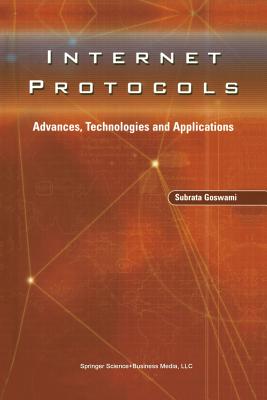 Internet Protocols: Advances, Technologies and Applications - Goswami, Subrata