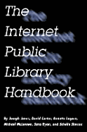 Internet Public Library Handbook - Janes, Joseph, and Simcox, Schelle, and Ryan, Sara
