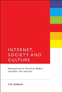 Internet, Society and Culture: Communicative Practices Before and After the Internet