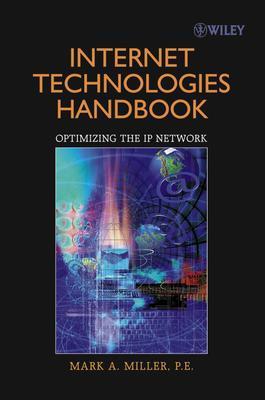 Internet Technologies Handbook: Optimizing the IP Network - Miller, Mark A