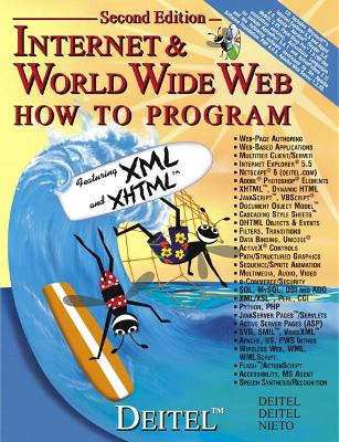 Internet & World Wide Web How to Program - Deitel, Harvey M, PH.D., and Deitel, Paul J, and Nieto, T R