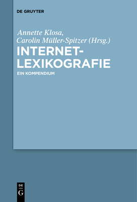 Internetlexikografie - Klosa, Annette (Editor), and M?ller-Spitzer, Carolin (Editor), and Loder, Martin (Contributions by)