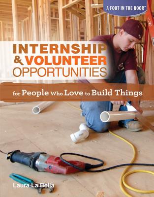 Internship & Volunteer Opportunities for People Who Love to Build Things - La Bella, Laura