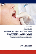 Interocclusal Recording Materials - A Dilemma