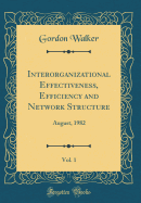 Interorganizational Effectiveness, Efficiency and Network Structure, Vol. 1: August, 1982 (Classic Reprint)