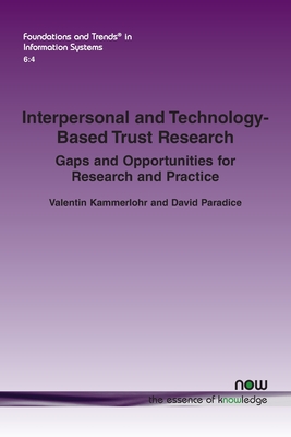 Interpersonal and Technology-Based Trust Research: Gaps and Opportunities for Research and Practice - Kammerlohr, Valentin, and Paradice, David