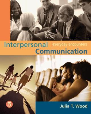 Interpersonal Communication: Everyday Encounters - Wood, Julia T, Dr.