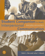 Interpersonal Communication Student Companion: Everyday Encounters