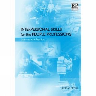 Interpersonal Skills for the People Professions: Learning from Practice - Neville, Lindsey (Editor)