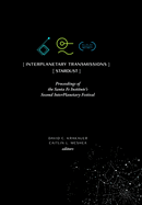 InterPlanetary Transmissions: Proceedings of the Santa Fe Institute's Second InterPlanetary Festival