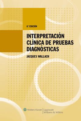 Interpretacion Clinica de Pruebas Diagnosticas - Wallach, Jacques, MD