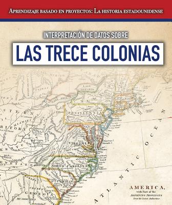 Interpretacion de Datos Sobre Las Trece Colonias (Interpreting Data about the Thirteen Colonies) - Machajewski, Sarah, and Sarfatti, Esther (Translated by)