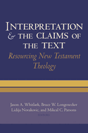 Interpretation and the Claims of the Text: Resourcing New Testament Theology: Essays in Honor of Charles H. Talbert