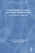 Interpretation in Couple and Family Psychoanalysis: Cross-Cultural Perspectives