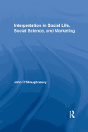 Interpretation in Social Life, Social Science, and Marketing