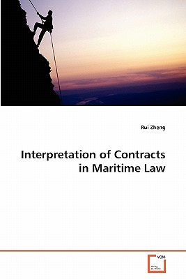 Interpretation of Contracts in Maritime Law - Zheng, Rui