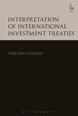 Interpretation of International Investment Treaties - Gazzini, Tarcisio, Professor