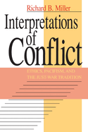 Interpretations of Conflict: Ethics, Pacifism, and the Just-War Tradition
