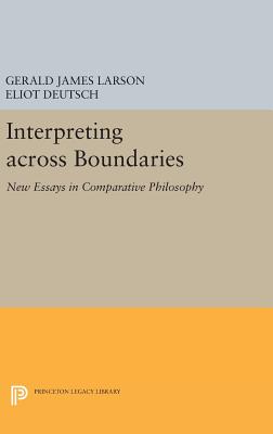 Interpreting across Boundaries: New Essays in Comparative Philosophy - Larson, Gerald James (Editor), and Deutsch, Eliot (Editor)