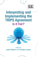 Interpreting and Implementing the Trips Agreement: Is It Fair?