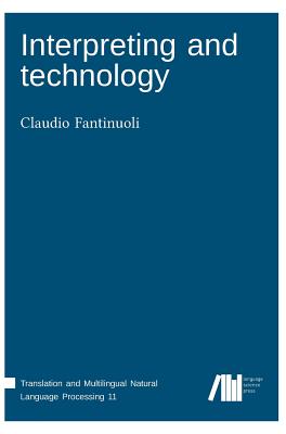 Interpreting and technology - Fantinuoli, Claudio (Editor)