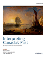 Interpreting Canada's Past: A Pre-Confederation Reader