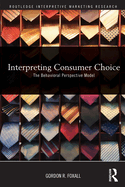 Interpreting Consumer Choice: The Behavioural Perspective Model