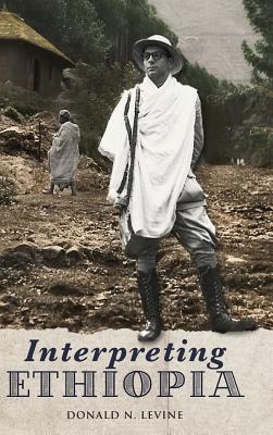 Interpreting Ethiopia: Observations of Five Decades - Levine, Donald N