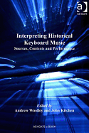 Interpreting Historical Keyboard Music: Sources, Contexts and Performance