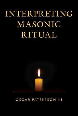 Interpreting Masonic Ritual - Patterson, Oscar