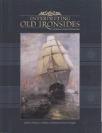 Interpreting Old Ironsides: An Illustrated Guide to the U.S.S. Constitution: Handbook for the U.S.S. Constitution