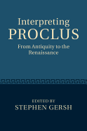 Interpreting Proclus: From Antiquity to the Renaissance