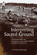 Interpreting Sacred Ground: The Rhetoric of National Civil War Parks and Battlefields