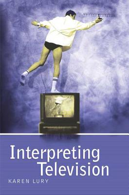 Interpreting Television - Lury, Karen