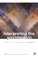 Interpreting the Postmodern: Responses to Radical Orthodoxy