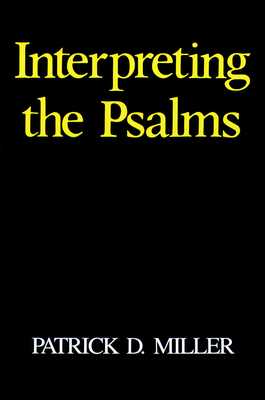 Interpreting the Psalms - Miller, Patrick D, Jr.