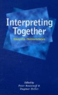 Interpreting Together: Essays in Hermeneutics - Heller, Dagmar