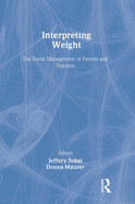 Interpreting Weight: The Social Management of Fatness and Thinness