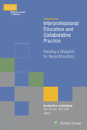 Interprofessional Education and Collaborative Practice: Creating a Blueprint for Nurse Educators